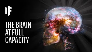 What If We Used the Full Capacity of Our Brains [upl. by Ahsenre]