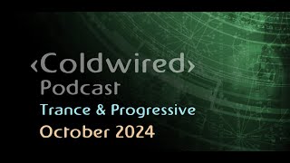 October 2024 Selection  Coldwired Podcast  Progressive Trance 🎶🎧 [upl. by Alleciram381]