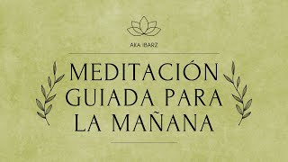 MEDITACIÓN GUIADA PARA INICIAR EL DÍA  5 minutos [upl. by Halimaj]