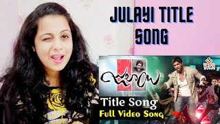 Julayi Songs  Julayi Title Song  Allu Arjun Ileana DSP Trivikram  Reaction  Nakhrewali Mona [upl. by Marve]