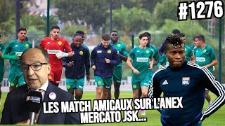 1276 MATCH AMICAUX SUR LANEX DU NOUVEAU STADE MEDANE ET LINTERET YOUCEF KONE MERCATO JSK [upl. by Daniell321]