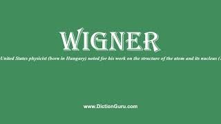 wigner How to pronounce wigner with Phonetic and Examples [upl. by Yehudi]