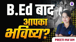 Career Options After Bed  Bed Ke Bad Job Kaise Kare  BEd के बाद Job कैसे मिलता है Preeti Mam [upl. by Ronn]