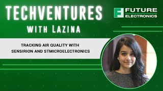 TechVentures with Lazina Ep 25 Tracking Air Quality with Sensirion and STMicroelectronics [upl. by Joeann]