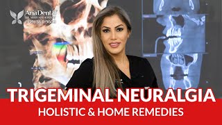 Trigeminal Neuralgia Holistic amp Home Remedies  Aria Dental  Maryam Horiyat DDS [upl. by Rimidalb]