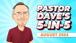 Pastor Daves 5 in 5  August 2024 [upl. by Adianez]