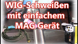 WIG Schweißen mit einfachem MAG Gerät [upl. by Krahling]