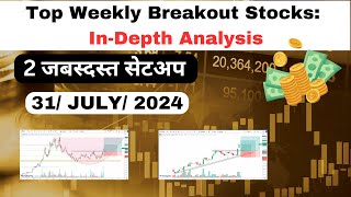 Top Weekly Breakout Stocks InDepth Analysis 31 July 2024 [upl. by Riorsson]