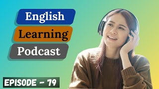 English Learning Podcast Conversation Episode 79  Intermediate  Learn English Easily amp Quickly [upl. by Namlas919]