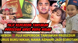 HEBOH‼️FUJI KEPERGOK TANYAKAN PROSEDUR URUS BUKU NIKAH NAMA ASNAWI JADI SOROTAN [upl. by Cindy]