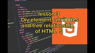 Div tag attributes and tree relationship in html  Lesson 3 HTML Tutorial [upl. by Jared]