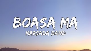 Boasa ma  Marsada Band  Lirik lagu Batak [upl. by Niamjneb893]