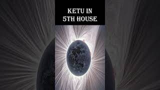 Ketu in 5th House in Astrology Shorts astrology ketu jyotish vedicastrologer vedicastrology [upl. by Kentigera596]