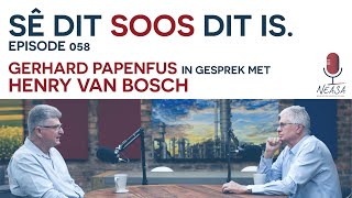 SÊ DIT SOOS DIT IS Episode 058  Henry van Bosch [upl. by Kingsley]