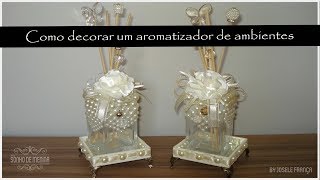 Como decorar um aromatizador de ambiente [upl. by Betteanne355]