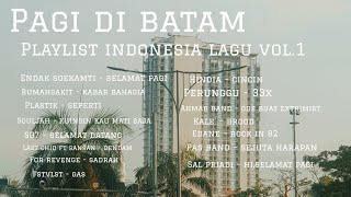 PAGI DI BATAM  PLAYLIST INDONESIA LAGU VOL1 [upl. by Karena]