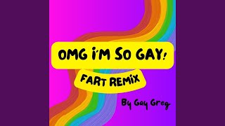 Omg Im so Gay Fart Remix [upl. by Fergus650]