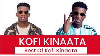 Best of Kofi Kinaata DJ Mix Kofi Kinaata Old amp New Songs [upl. by Magee]