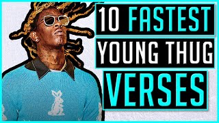 10 FASTEST Young Thug Verses [upl. by Perkoff739]