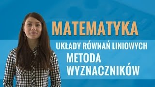 Matematyka  Układy równań liniowych metoda wyznaczników [upl. by Liane164]