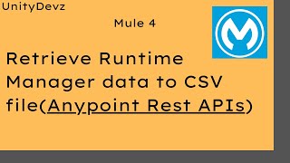 Retrieve Anypoint Platform Runtime Manager data into CSV file  Anypoint APIs  Mule 4  Mulesoft [upl. by Ariak]