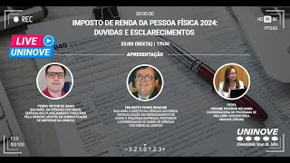 UNINOVE LIVE  IMPOSTO DE RENDA DA PESSOA FÍSICA 2024 DUVIDAS E ESCLARECIMENTOS [upl. by Worrad640]