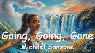 Michael Sanzone – Going Going Gone Lyrics 💗♫ [upl. by Gnouc18]