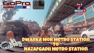 Dwarka Mor to Nazafgadh Metro Station Driving Timelapse  Dwarka  Nangli Metro Station  Go Pro 7 [upl. by Esalb383]