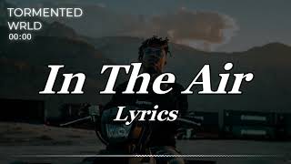 Juice WRLD  In The Air Lyrics [upl. by Toombs]