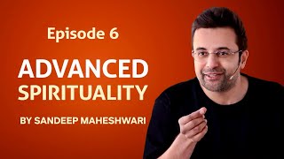 Episode 6  Advanced Spirituality By Sandeep Maheshwari [upl. by Leelaj273]