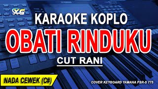 OBATI RINDUKU  Karaoke Koplo Nada Wanita CUT RANI Jauhnya Jarak Terbentang [upl. by Yrrehc]