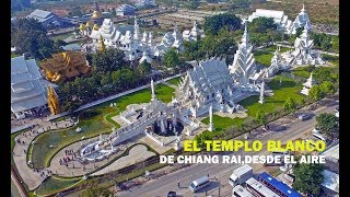 Templo Blanco Wat Rong Khun a vista de dron [upl. by Davin975]