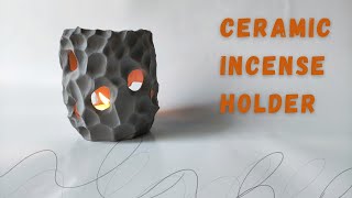 Creating a Ceramic Incense Burner [upl. by Gnud69]