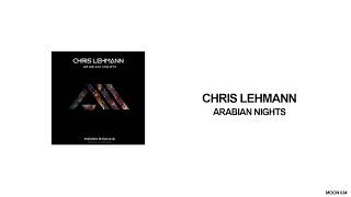 Chris Lehmann  Arabian Nights Original Mix [upl. by Takara690]