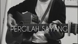 Pergilah Sayang  Ella amp Korie acoustic cover [upl. by Odnala]