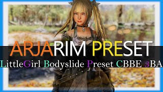 SKYRIM PRESET I ARJARIM LittleGirl Bodyslide Preset CBBE 3BA [upl. by Petra]