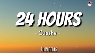 Cueshe 24 Hours Lyrics 🎵🎶 [upl. by Ervine]