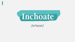 Inchoate  English Vocabulary Builder Pronunciation Meaning amp Example [upl. by Schmitt619]