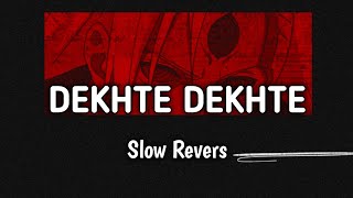 Dekhte dekhte slowed reverb dekhte dekhte song slowed reverb dekhte dekhte song slowed reverb lofi [upl. by Zetnauq]