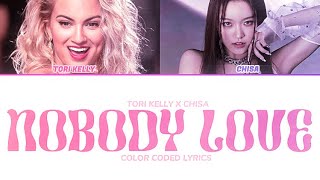 Tori Kelly X Chisa  ‘Nobody Love’ Remix  Color Coded Lyrics [upl. by Rapsac275]