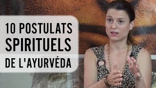 10 postulats Spirituels de lAyurveda  Ayurvéda amp Consciences [upl. by Heyes]