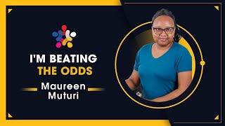 Im Beating The Odds  Maureen Muturi [upl. by Sabina]