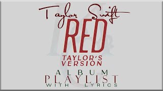 Taylor Swift RED Taylors Version ALBUM Playlist with Lyrics [upl. by Uziel]