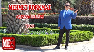 MEHMET KORKMAZ  AŞKIM EREĞLİ  2020  MEK MÜZİK amp PRODÜKSİYON [upl. by Bertrando]