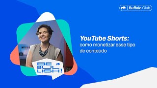 YouTube Shorts como monetizar esse tipo de conteúdo  Buffalo Club [upl. by Nyer]