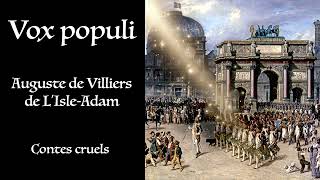 Villiers de L’Isle Adam ⚜ Vox populi Contes cruels  Livre Audio Gratuit [upl. by Nitnert]