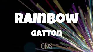 Gatton  Rainbow  Lyrics [upl. by Eckhardt550]