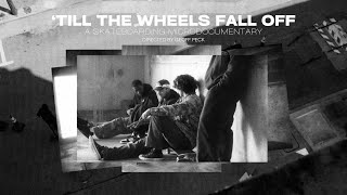 TILL THE WHEELS FALL OFF  A SKATEBOARDING MICRO DOCUMENTARY [upl. by Nylaehs831]