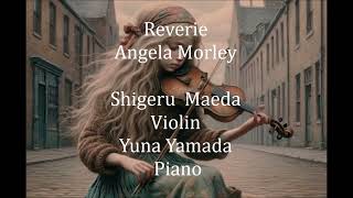 Angela MoreyReverieShigeru Maeda Violin Yuna Yamada Piano [upl. by Tebasile]