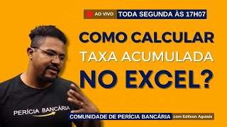 COMO CALCULAR TAXA ACUMULADA NO EXCEL  PERÍCIA BANCÁRIA [upl. by Haldeman189]